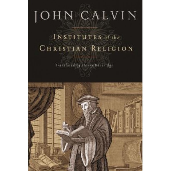 Institutes of the Christian Religion, John Calvin