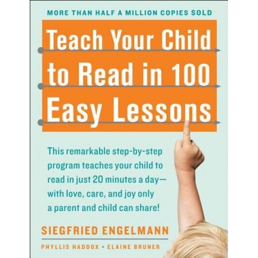 Teach Your Child to Read in 100 Easy Lessons, Siegfried Engelmann, Elaine Bruner, Phyllis Haddox