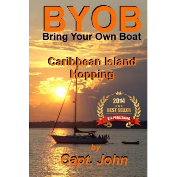 Caribbean Island Hopping: Cruising the Caribbean on a Frugal Budget, Capt John C. Wright (Author)