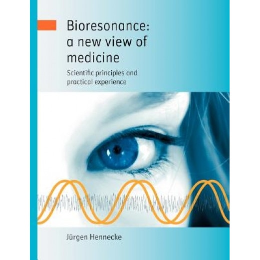 Bioresonance: A New View of Medicine - J. Rgen Hennecke (Author)