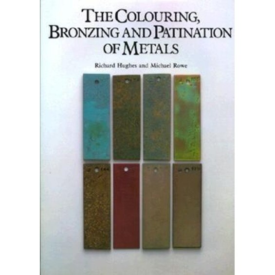 The Colouring, Bronzing and Patination of Metals, Richard Hughes