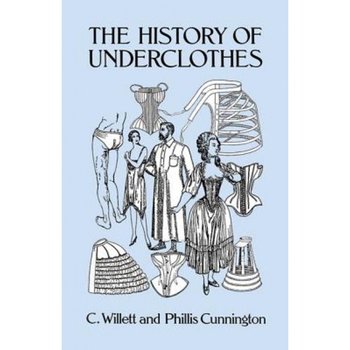 The History of Underclothes, Phyllis Cunnington, Phiilis Cunnington, C. Willett Cunnington