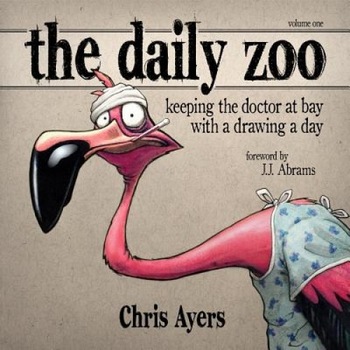 The Daily Zoo: Keeping the Doctor at Bay with a Drawing a Day, Chris Ayers The Daily Zoo: Keeping the Doctor at Bay with a Drawing a Day, Chris Ayers