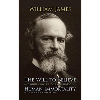 The Will to Believe, Human Immortality, William James The Will to Believe, Human Immortality, William James