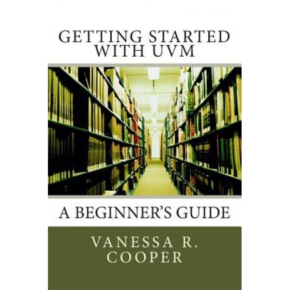 Getting Started with Uvm: A Beginner's Guide, Vanessa R. Cooper (Author)