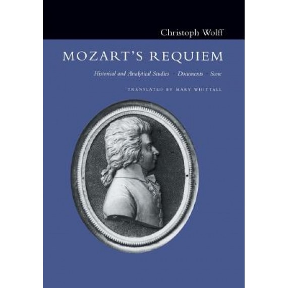 Mozart's Requiem: Historical and Analytical Studies, Documents, Score, Christoph Wolff (Author)