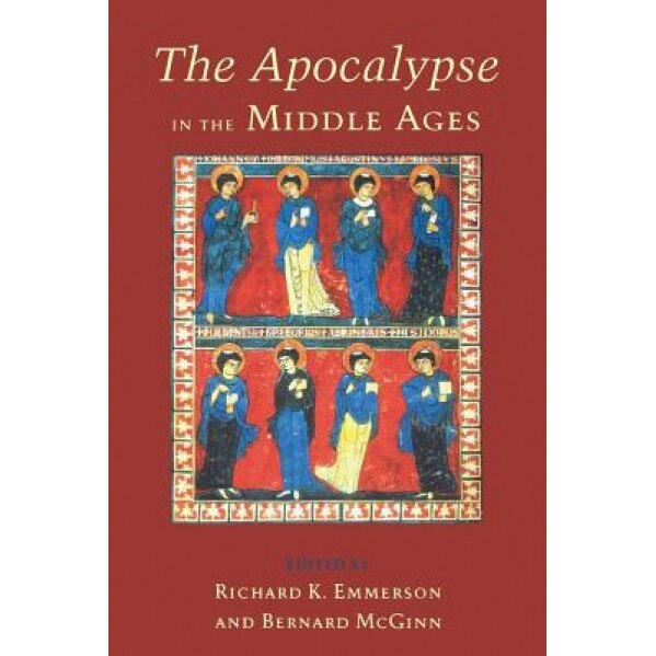 The Apocalypse in the Middle Ages, Richard K. Emmerson (Editor)