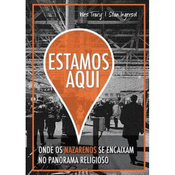 Estamos Aqui: Onde OS Nazarenos Se Encaixam No Panorama Religioso, Tracy Wes (Author)