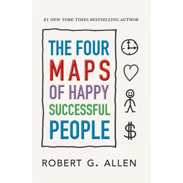The Four Maps of Happy Successful People, Robert G. Allen (Author)