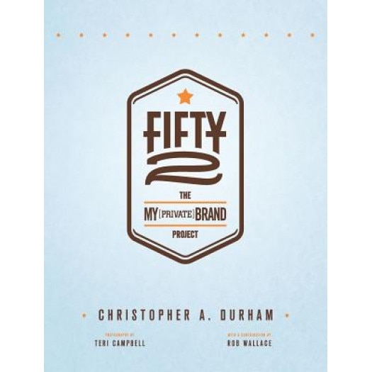 Fifty2: The My Private Brand Project, Christopher A. Durham (Author)