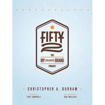 Fifty2: The My Private Brand Project, Christopher A. Durham (Author) Fifty2: The My Private Brand Project, Christopher A. Durham (Author)