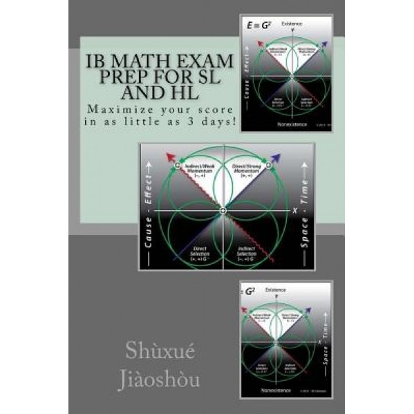 Ib Math Exam Prep for SL and Hl: Maximize Your Score in as Little as 3 Days!, Dr Shuxue Jiaoshou (Author)