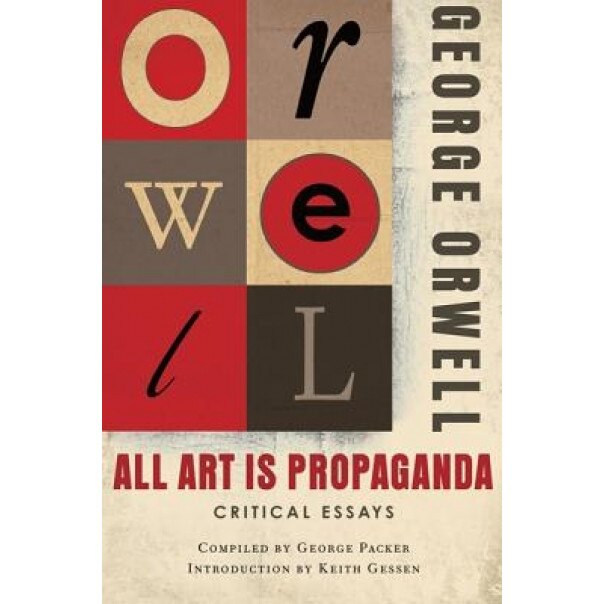 All Art Is Propaganda: Critical Essays, George Orwell