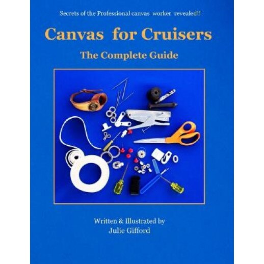Canvas for Cruisers: The Complete Guide, Julie M. Gifford (Author)