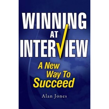 Winning at Interview: A New Way to Succeed, Alan Jones (Author) Winning at Interview: A New Way to Succeed, Alan Jones (Author)