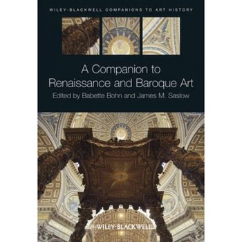 A Companion to Renaissance and Baroque Art, Babette Bohn (Author) A Companion to Renaissance and Baroque Art, Babette Bohn (Author)