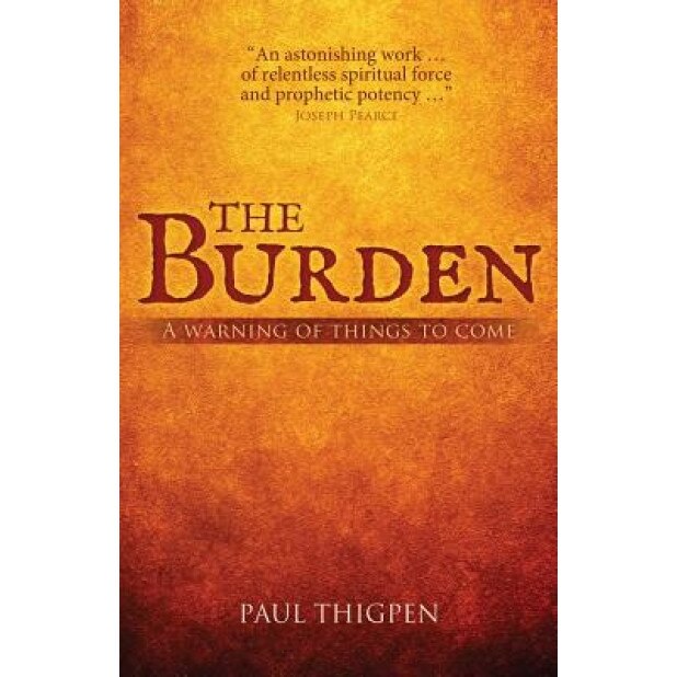 The Burden: A Warning of Things to Come, Paul Thigpen (Author)