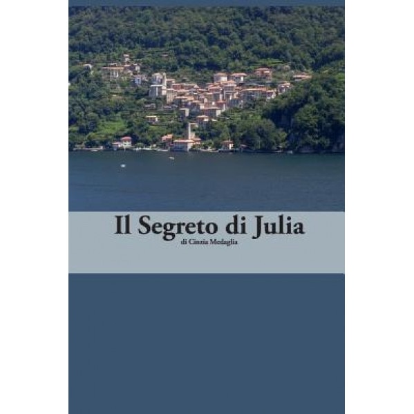 Italian Easy Reader: Il Segreto Di Julia, Cinzia Medaglia (Author)
