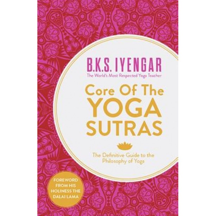 Heart of the Yoga Sutras: The Definitive Guide to the Philosophy of Yoga, B. K. S. Iyengar (Author)