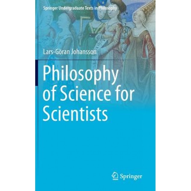 Philosophy of Science for Scientists, Lars-Goran Johansson (Author)