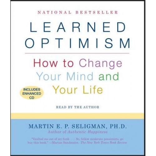Learned Optimism: How to Change Your Mind and Your Life, Martin E. P. Seligman (Author)