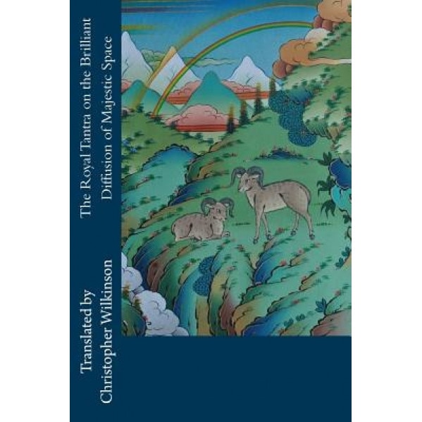 The Royal Tantra on the Brilliant Diffusion of Majestic Space, Christopher Wilkinson (Author)