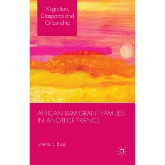 African Immigrant Families in Another France, Loretta E. Bass (Author)