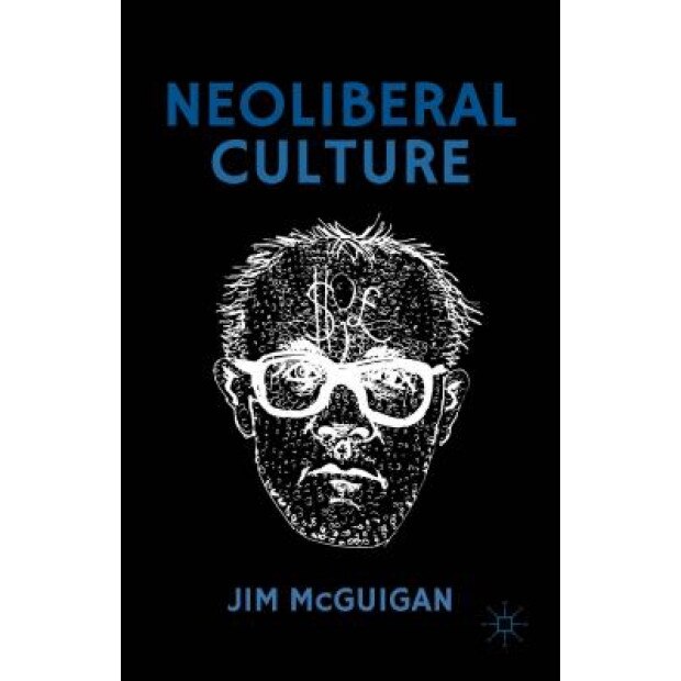 Neoliberal Culture, Jim McGuigan (Author)