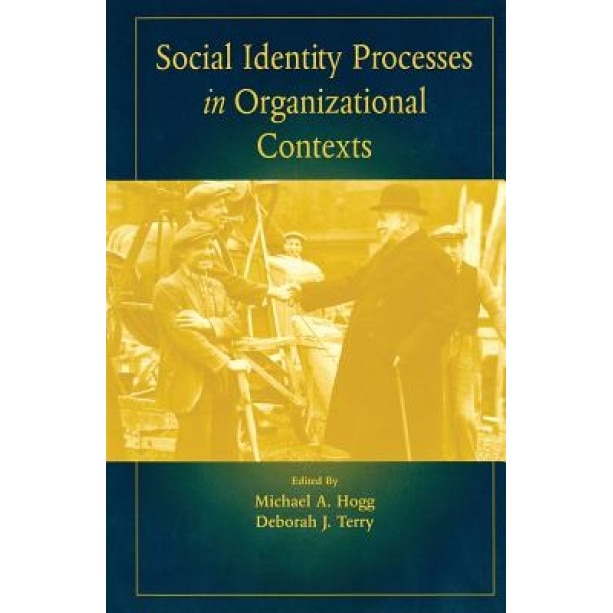 Social Identity Processes in Organizational Contexts, Michael Hogg (Editor)