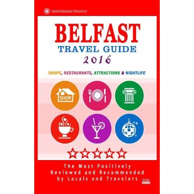 Belfast Travel Guide 2016: Shops, Restaurants, Attractions & Nightlife. Northern Ireland (Belfast City Travel Guide 2016), Christopher R. McCartney (Author)