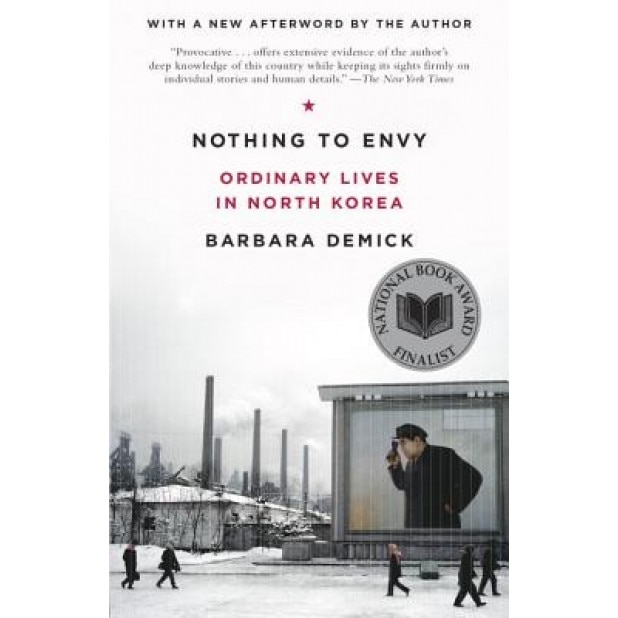 Nothing to Envy: Ordinary Lives in North Korea, Barbara Demick (Author)
