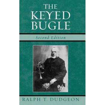 The Keyed Bugle, Ralph Thomas Dudgeon (Author) The Keyed Bugle, Ralph Thomas Dudgeon (Author)