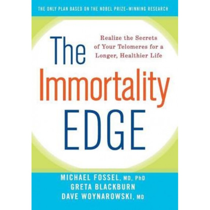 The Immortality Edge: Realize the Secrets of Your Telomeres for a Longer, Healthier Life, Michael Fossel (Author)