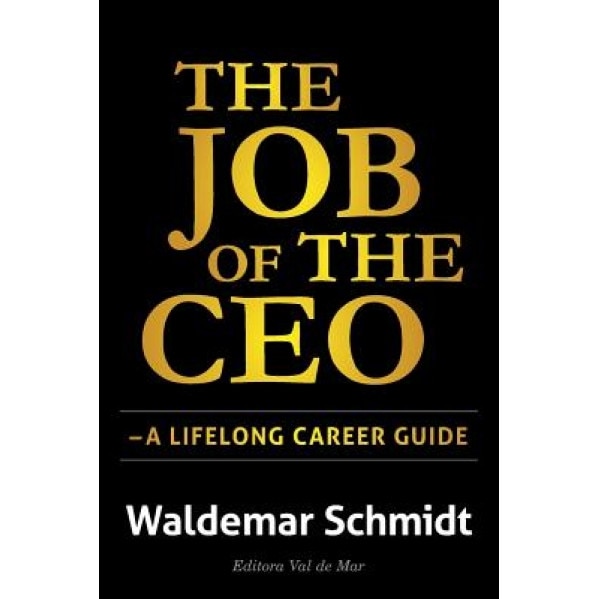 The Job of the CEO: A Lifelong Career Guide - Waldemar Schmidt (Author)
