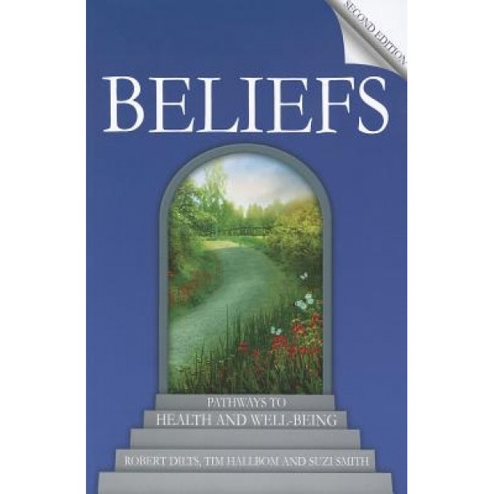 Beliefs: Pathways to Health and Well-Being, Robert Dilts (Author)