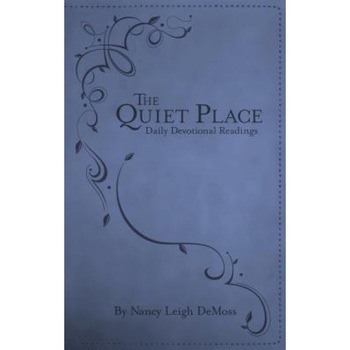 The Quiet Place: Daily Devotional Readings, Nancy Leigh DeMoss (Author) The Quiet Place: Daily Devotional Readings, Nancy Leigh DeMoss (Author)