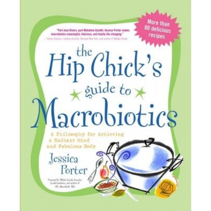 The Hip Chick's Guide to Macrobiotics, Jessica Porter