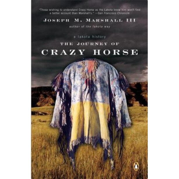 The Journey of Crazy Horse: A Lakota History, Joseph M., III Marshall