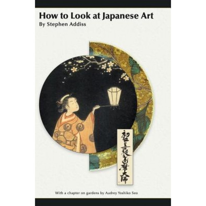 How to Look at Japanese Art, Stephen Addiss (Author)