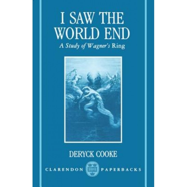 I Saw the World End, Deryck Cooke (Author)