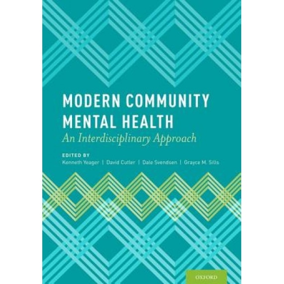 Modern Community Mental Health: An Interdisciplinary Approach, Kenneth Yeager (Editor)