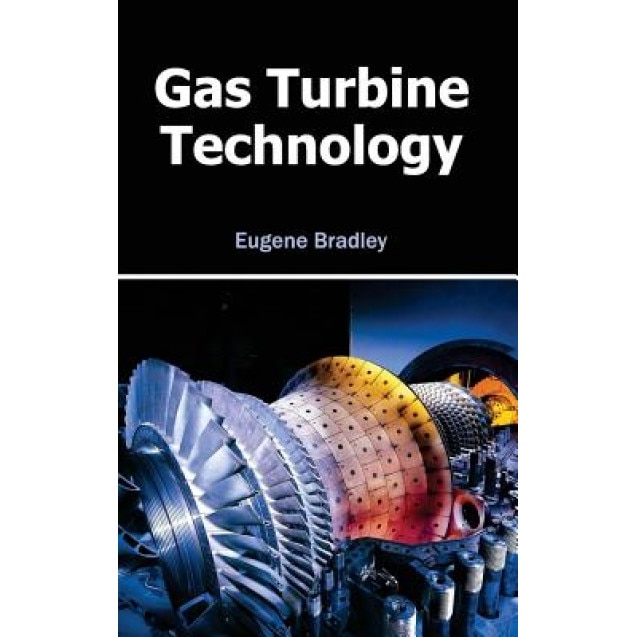 Gas Turbine Technology, Eugene Bradley (Editor)