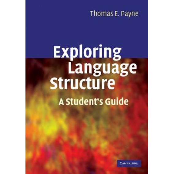 Exploring Language Structure: A Student's Guide, Thomas E. Payne (Author)