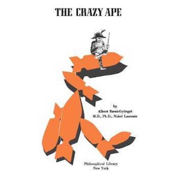 The Crazy Ape, Albert Szent-Gyorgyi (Author) The Crazy Ape, Albert Szent-Gyorgyi (Author)