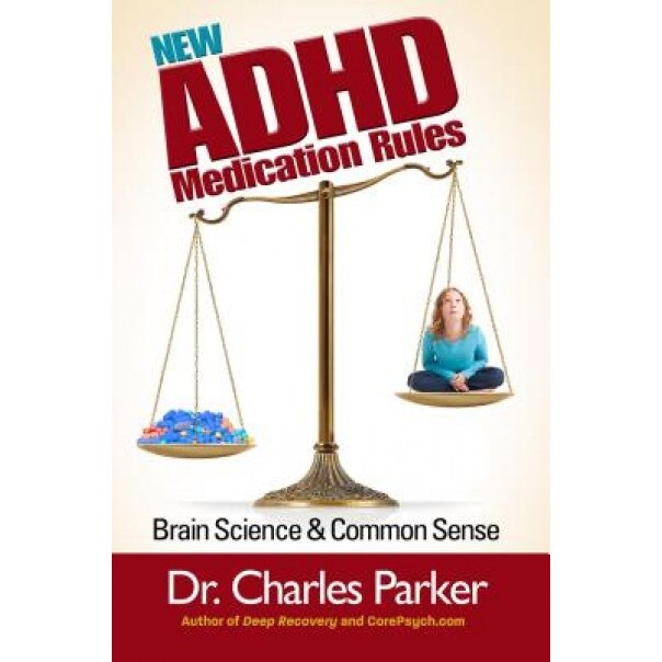 New ADHD Medication Rules: Brain Science & Common Sense - Charles Parker (Author)