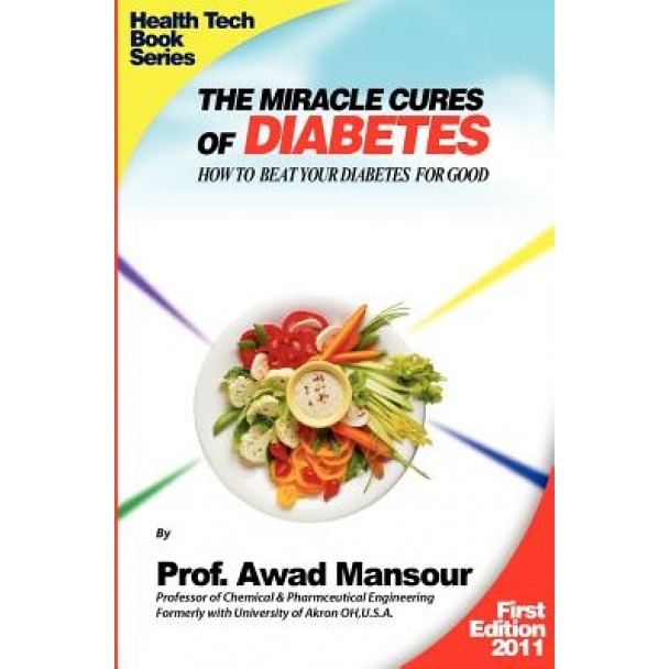 The Miracle Cures of Diabetes: How to Beat Your Diabetes for Good, Prof Awad Mansour (Author)