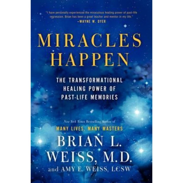 Miracles Happen: The Transformational Healing Power of Past-Life Memories - Brian L. Weiss (Author)