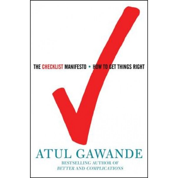 The Checklist Manifesto: How to Get Things Right - Atul Gawande