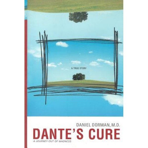 Dante's Cure: A Journey Out of Madness - Daniel Dorman MD (Author)