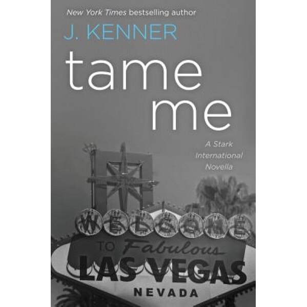 Tame Me: A Stark International Novella, J. Kenner (Author)
